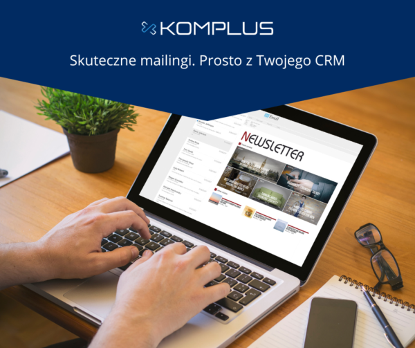 Moduł mailingi w CRM – skuteczna komunikacja z klientami